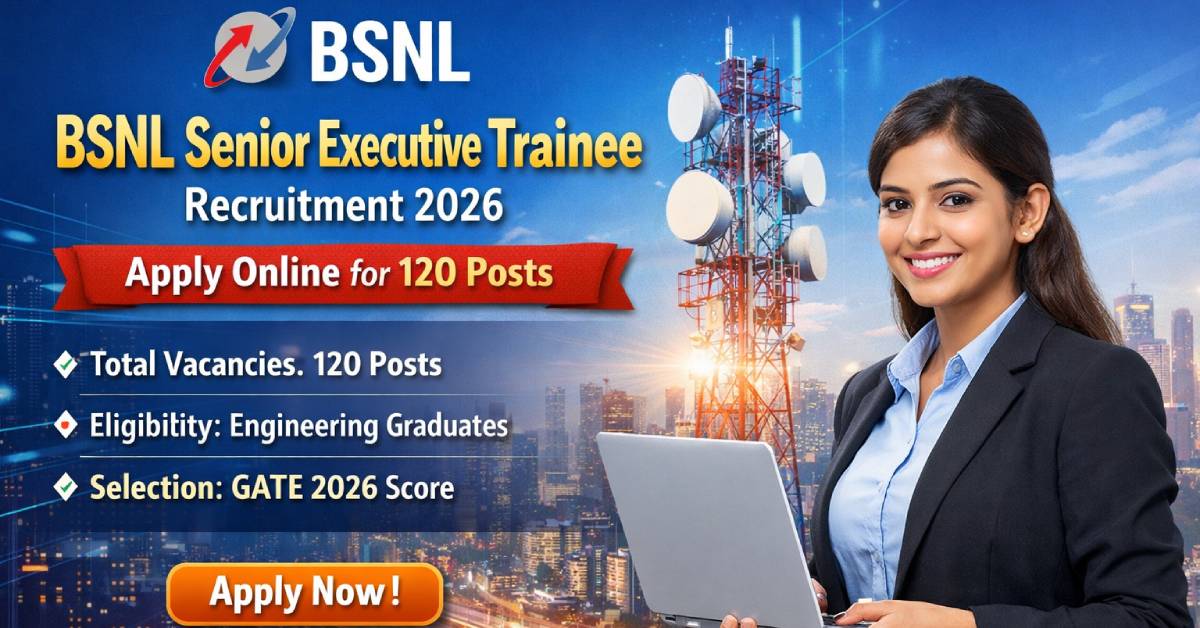 BSNL Senior Executive Trainee Recruitment 2026 – Apply Online for 120 Post